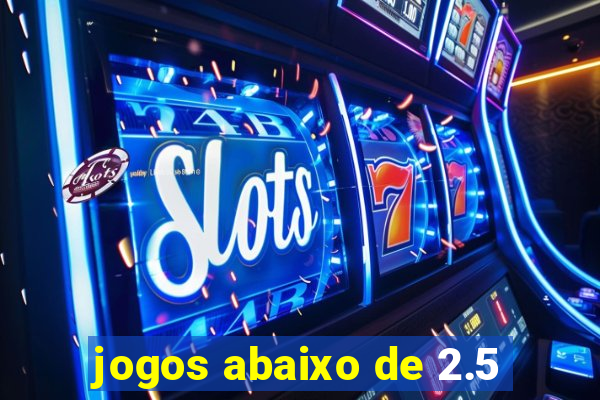 jogos abaixo de 2.5